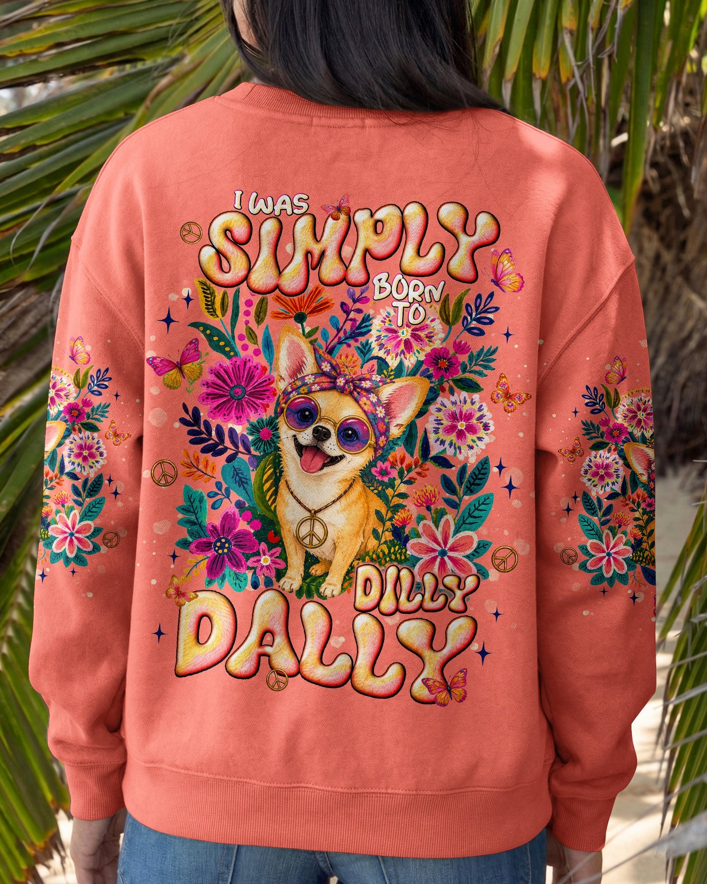 I WAS SIMPLY BORN TO DILLY DALLY CHIHUAHUA DOG  ALL OVER PRINT - TLNT1805264