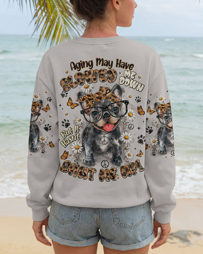 AGING MAY HAVE SLOWED ME DOWN FRENCH BULLDOG  ALL OVER PRINT - TLNT0107261