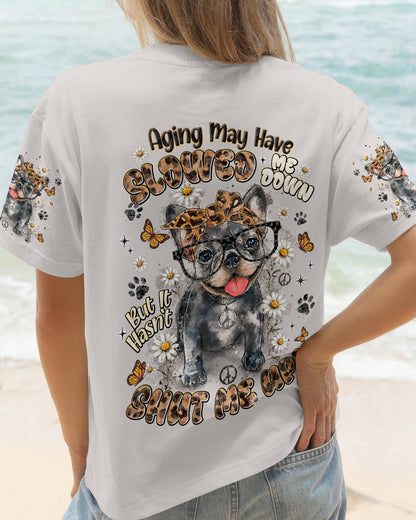 AGING MAY HAVE SLOWED ME DOWN FRENCH BULLDOG  ALL OVER PRINT - TLNT0107261