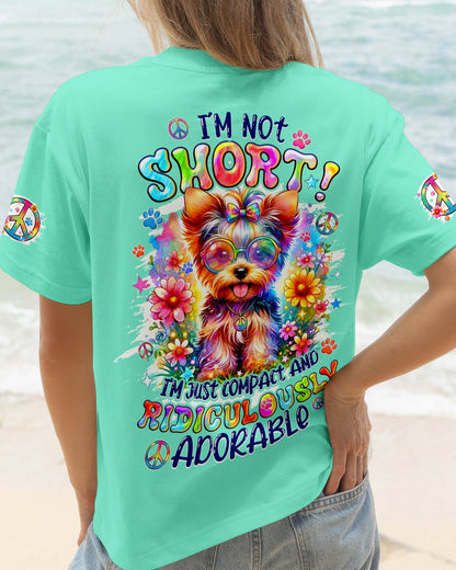 I'M NOT SHORT YORKSHIRE TERRIER DOG ALL OVER PRINT - TYQY1405263