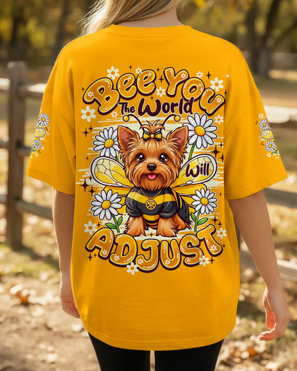 BEE YOU THE WORLD WILL ADJUST YORKSHIRE TERRIER DOG ALL OVER PRINT - TY1505261