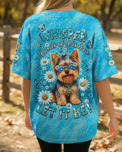 WHISPER WORDS OF WISDOM LET IT BE YORKIE DOG  ALL OVER PRINT - TLHN1405261