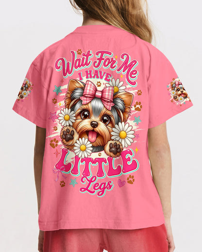 WAIT FOR ME I HAVE LITTLE LEGS YORKSHIRE TERRIER DOG KIDS ALL OVER PRINT - TYQY2805262