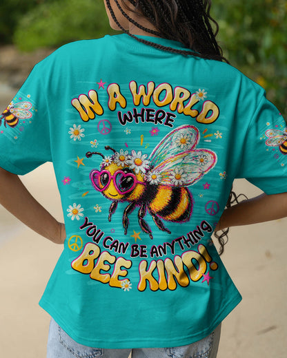 IN A WORLD WHERE YOU CAN BE ANYTHING BEE KIND ALL OVER PRINT  - TLNT1305263
