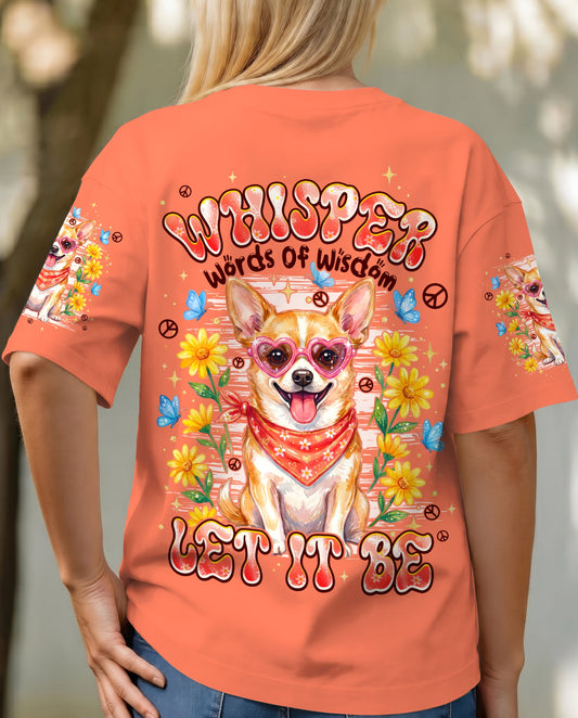 WHISPER WORDS OF WISDOM LET IT BE CHIHUAHUA DOG ALL OVER PRINT - TYPQ2404261