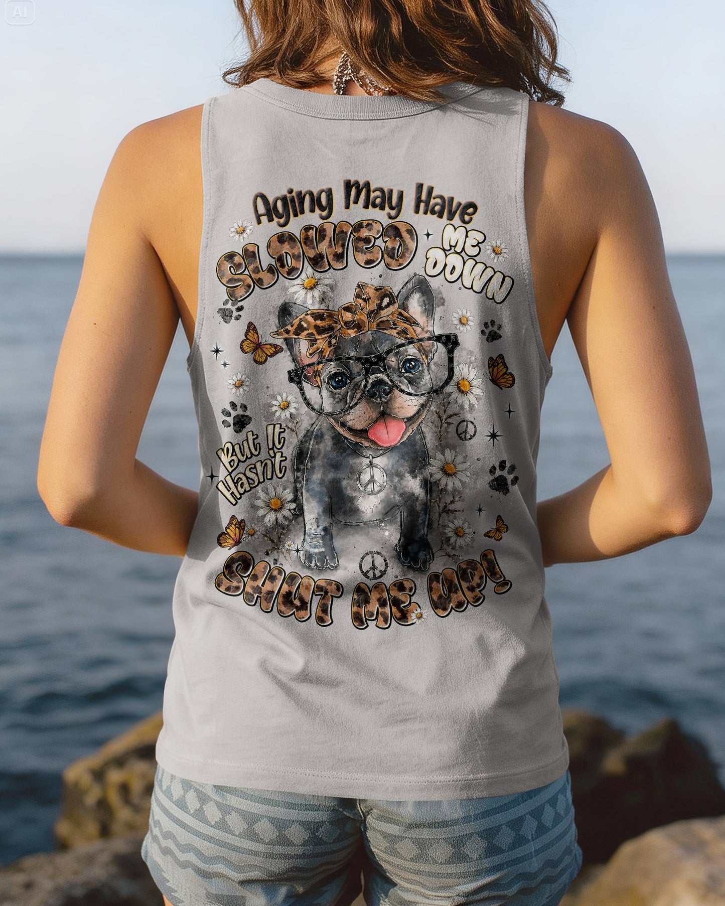 AGING MAY HAVE SLOWED ME DOWN FRENCH BULLDOG  ALL OVER PRINT - TLNT0107261