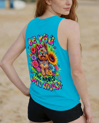 BE YOU THE WORLD WILL ADJUST YORKSHIRE TERRIER DOG ALL OVER PRINT - TYLN1305263
