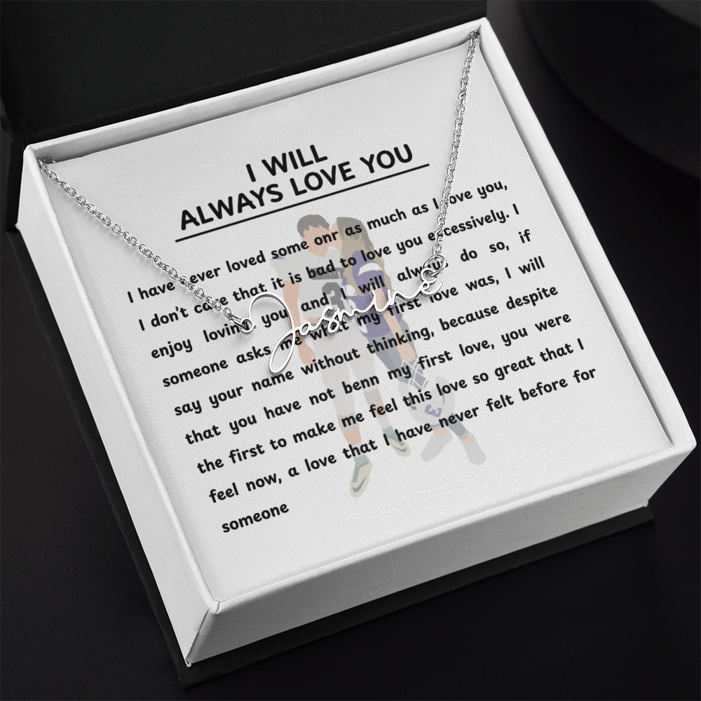 Personalized I Will Always Love You Signature Name Necklace