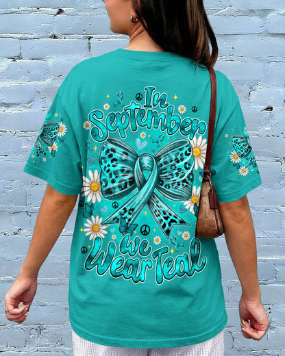 IN SEPTEMBER WE WEAR TEAL OVARIAN CANCER AWARENESS ALL OVER PRINT - TYQY1407262