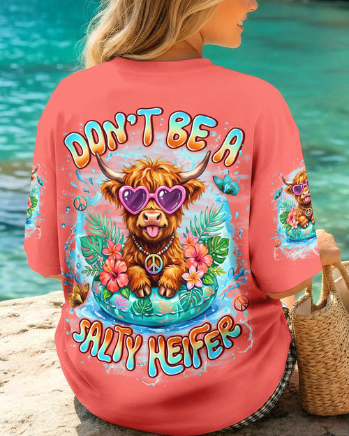 DON'T BE A SALTY HEIFER ALL OVER PRINT - TYLN0904263