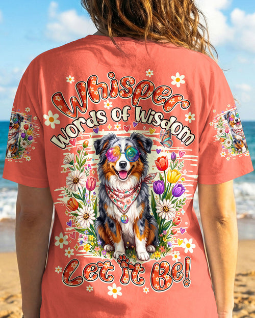 WHISPER WORDS OF WISDOM LET IT BE AUSTRALIAN SHEPHERD DOG ALL OVER PRINT - TY0805261