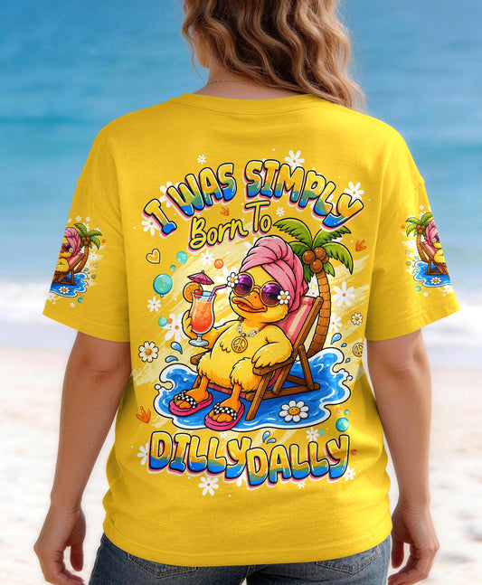 I WAS SIMPLY BORN TO DILLY DALLY DUCK ALL OVER PRINT - TLHG2005263