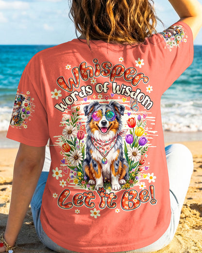 WHISPER WORDS OF WISDOM LET IT BE AUSTRALIAN SHEPHERD DOG ALL OVER PRINT - TY0805261