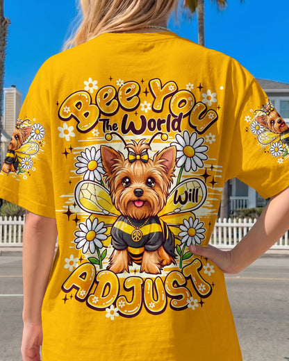 BEE YOU THE WORLD WILL ADJUST YORKSHIRE TERRIER DOG ALL OVER PRINT - TY1505261