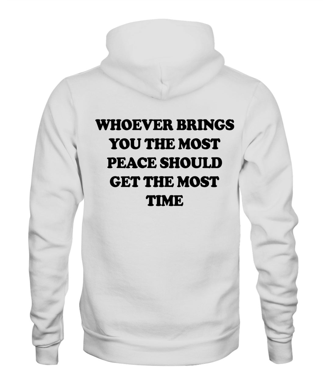Whoever Brings You The Most Peace Should Get The Most Time Graphic Apparel