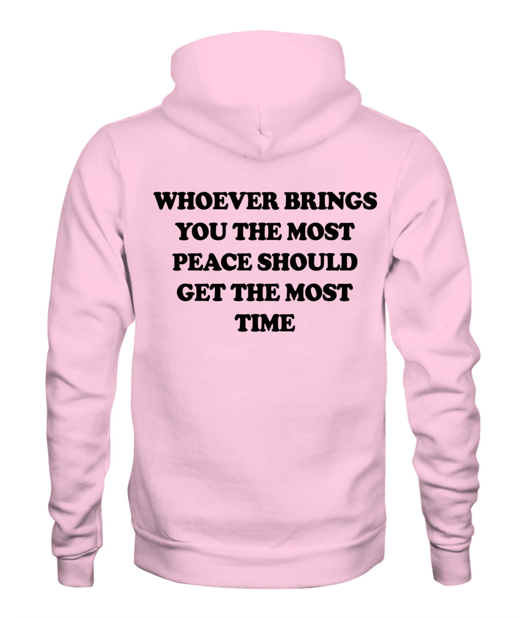 Whoever Brings You The Most Peace Should Get The Most Time Graphic Apparel