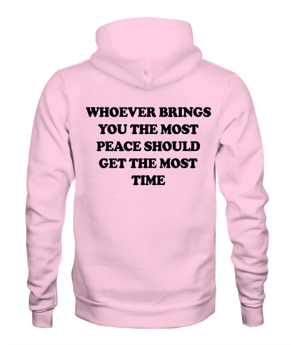 Whoever Brings You The Most Peace Should Get The Most Time Graphic Apparel
