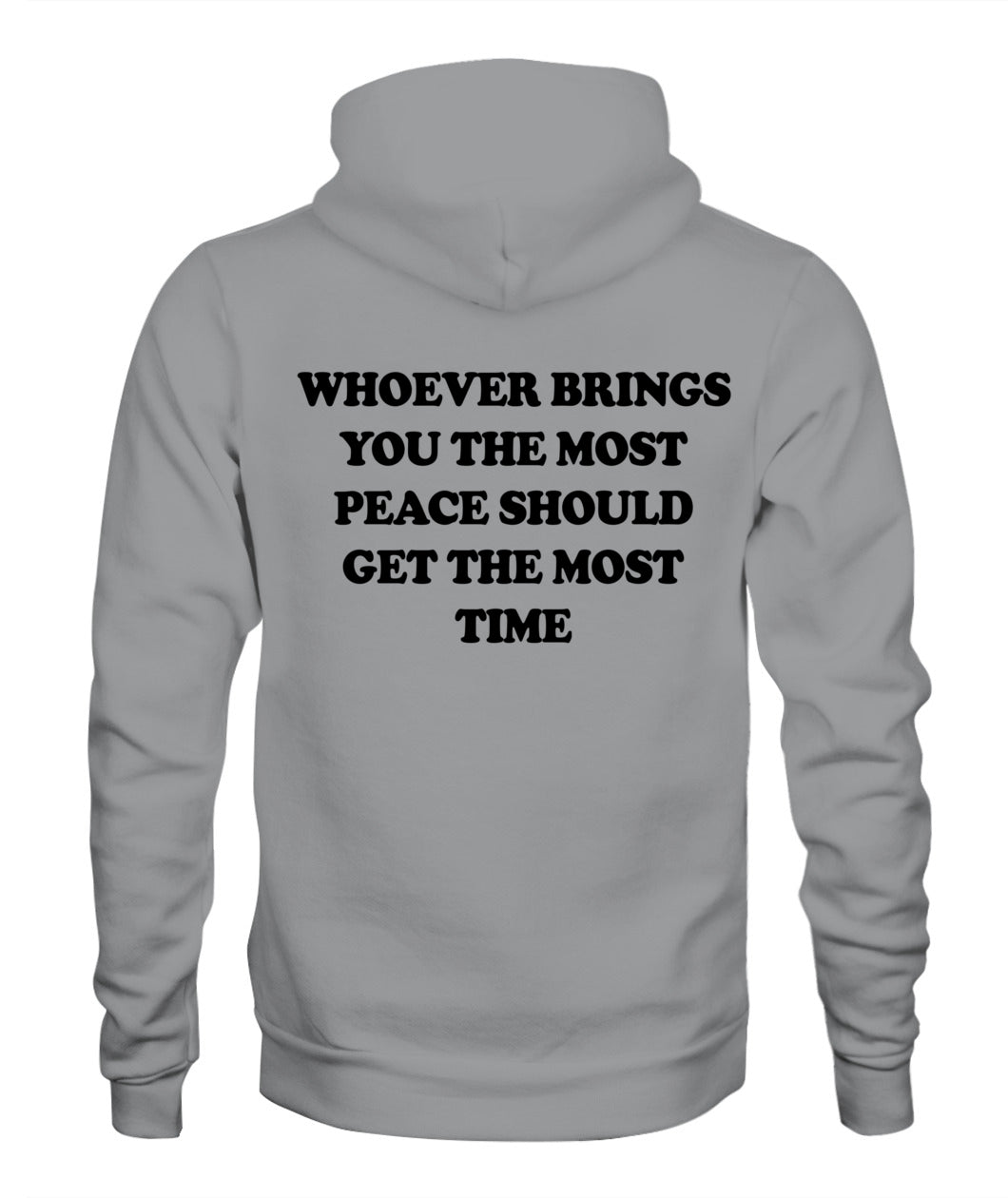 Whoever Brings You The Most Peace Should Get The Most Time Graphic Apparel