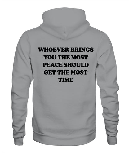 Whoever Brings You The Most Peace Should Get The Most Time Graphic Apparel