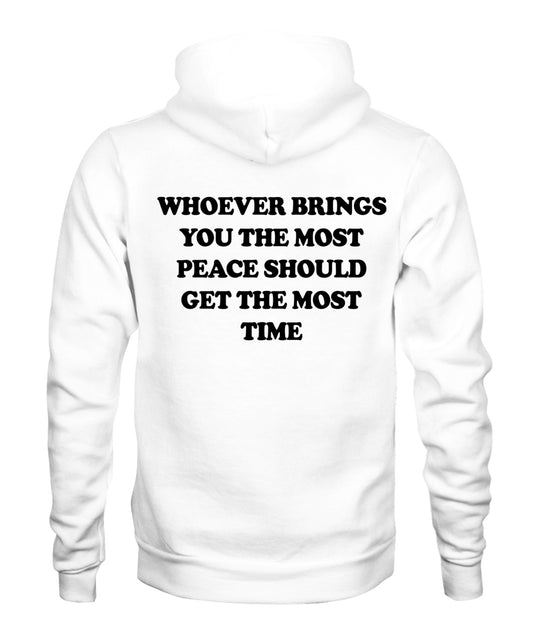 Whoever Brings You The Most Peace Should Get The Most Time Graphic Apparel