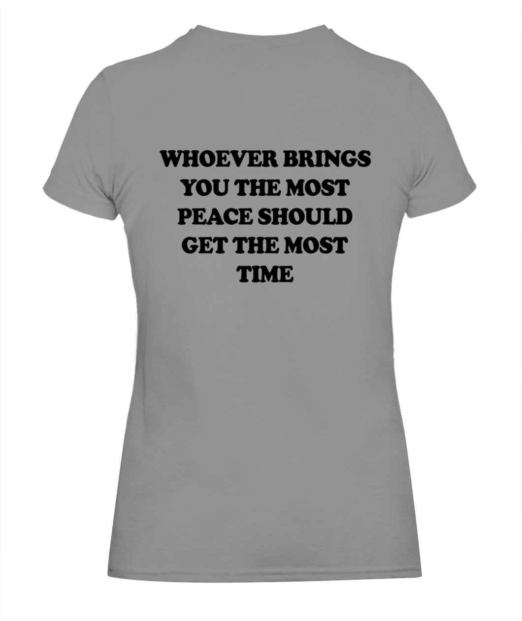 Whoever Brings You The Most Peace Should Get The Most Time Graphic Apparel