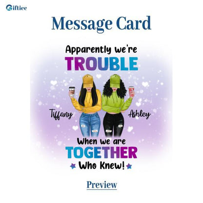 Besties Apparently We're Trouble Necklace With Personalized Message Card (9 Necklace Designs) - Name, Skin, Hair, Clothes, Drink, Background and Quote can be customized