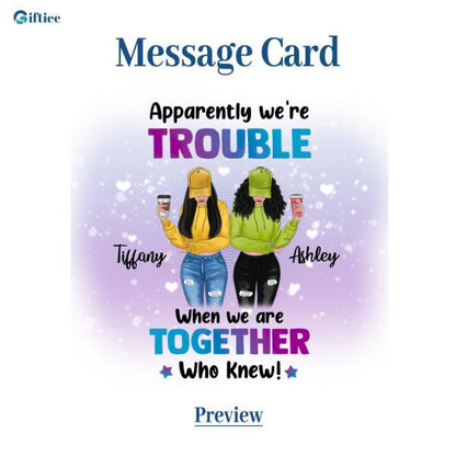 Besties Apparently We're Trouble Necklace With Personalized Message Card (9 Necklace Designs) - Name, Skin, Hair, Clothes, Drink, Background and Quote can be customized