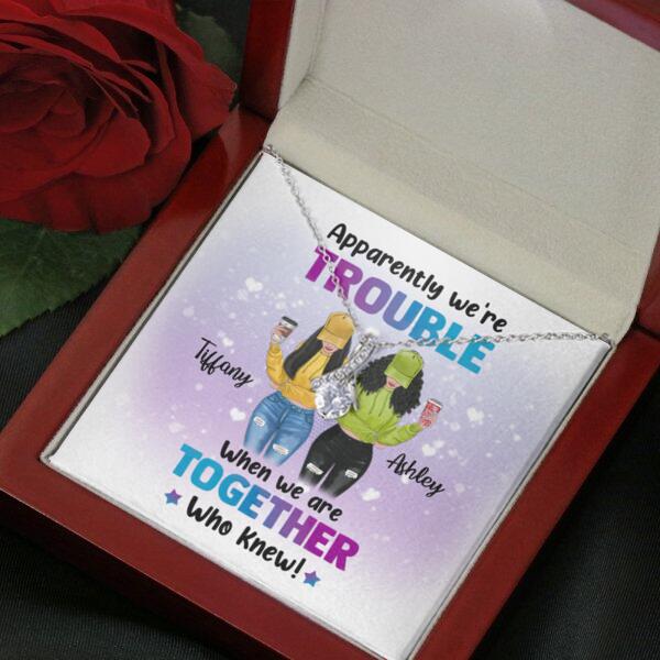 Besties Apparently We're Trouble Necklace With Personalized Message Card (9 Necklace Designs) - Name, Skin, Hair, Clothes, Drink, Background and Quote can be customized