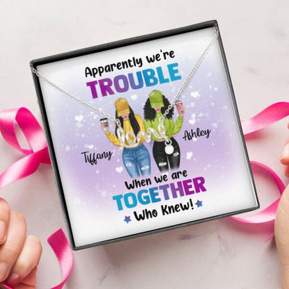 Besties Apparently We're Trouble Necklace With Personalized Message Card (9 Necklace Designs) - Name, Skin, Hair, Clothes, Drink, Background and Quote can be customized
